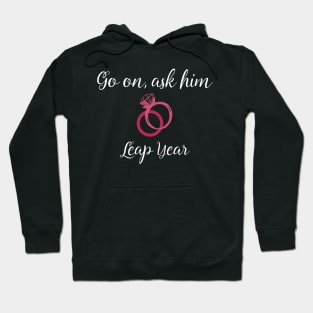 Leap Year Valentines Propose Marriage Hoodie